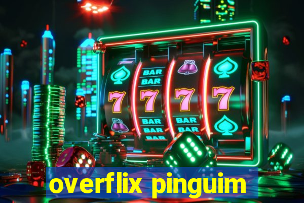 overflix pinguim